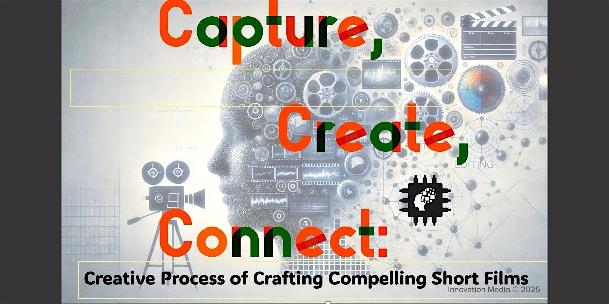 Capture, Create, Connect: Short Filmmaking Workshop