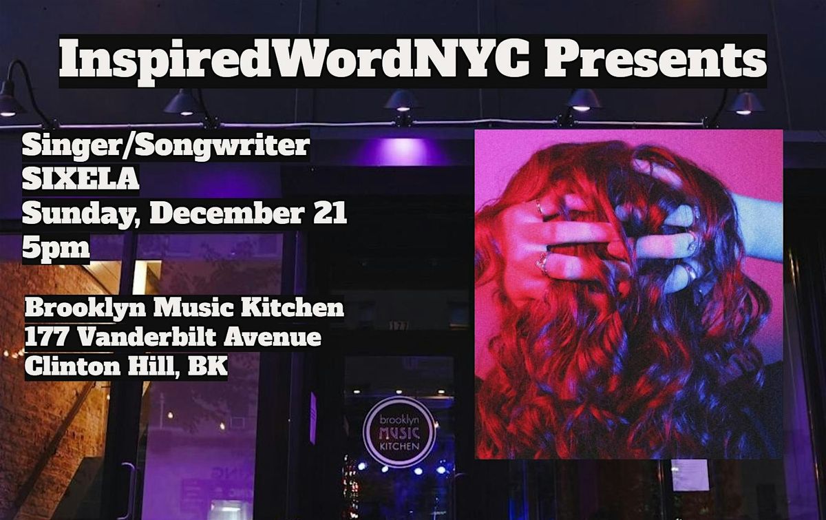 InspiredWordNYC Presents Singer\/Songwriter SIXELA at Brooklyn Music Kitchen