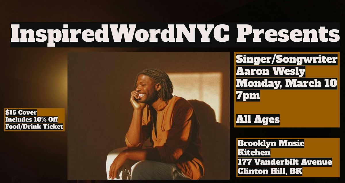 InspiredWordNYC Presents Singer\/Songwriter Aaron Wesly at BMK