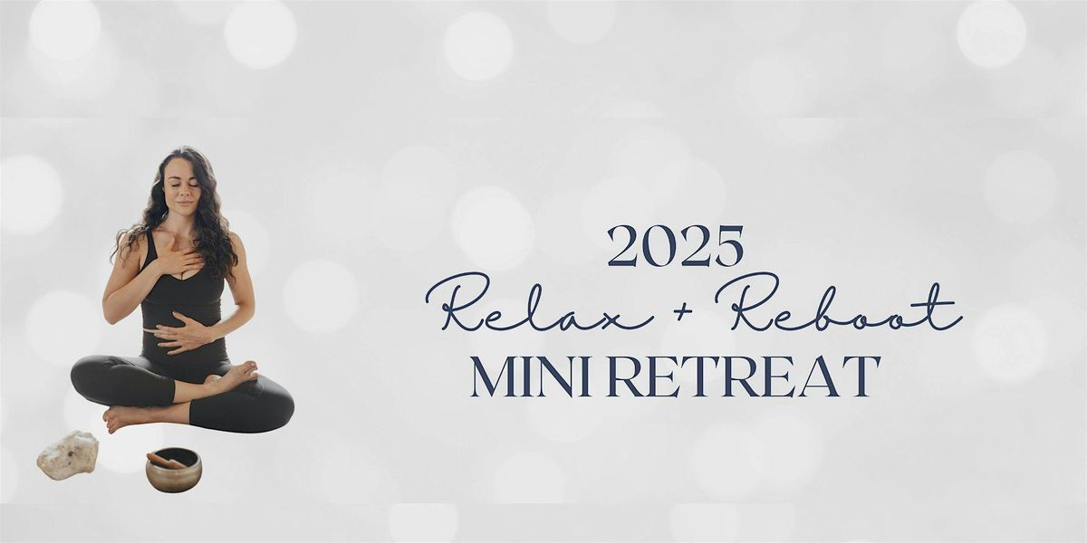 Relax + Reboot 2025 Mini Retreat with Kelly Smith