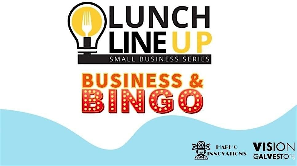 Lunch LineUp: Business & Bingo