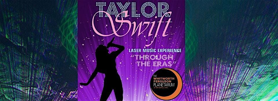 Free showing - Taylor Swift Laser Music Experience: Through the Eras