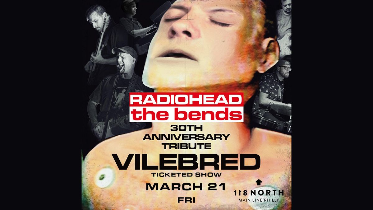 Vilebred: The Bends 30th Anniversary Show at 118 North 3\/21