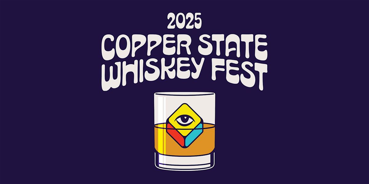 Copper State Whiskey Festival 2025 - Phoenix, AZ