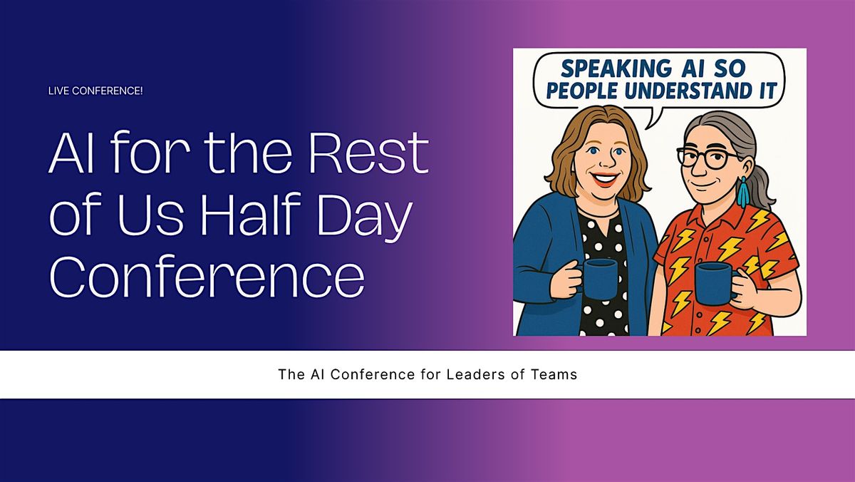 AI for the Rest of Us Half Day Conference