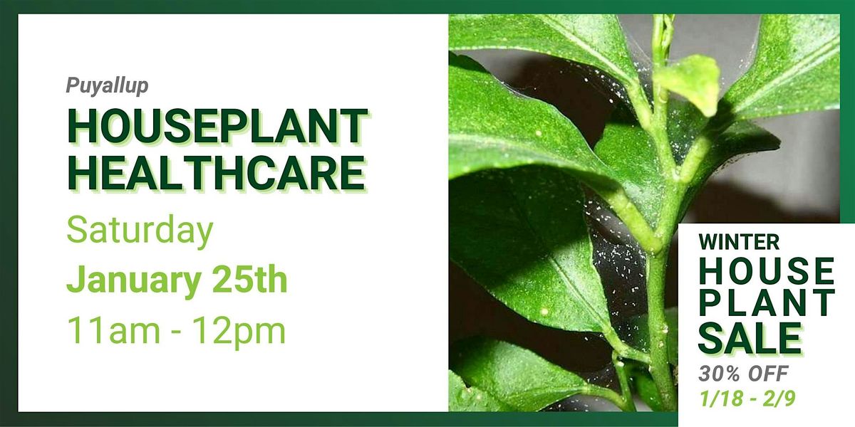 Houseplant Healthcare: Puyallup, Saturday, January 25th