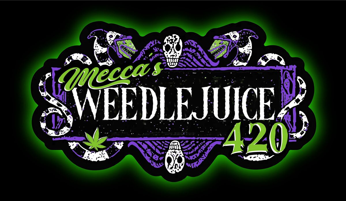 Mecca's Weedlejuice 420