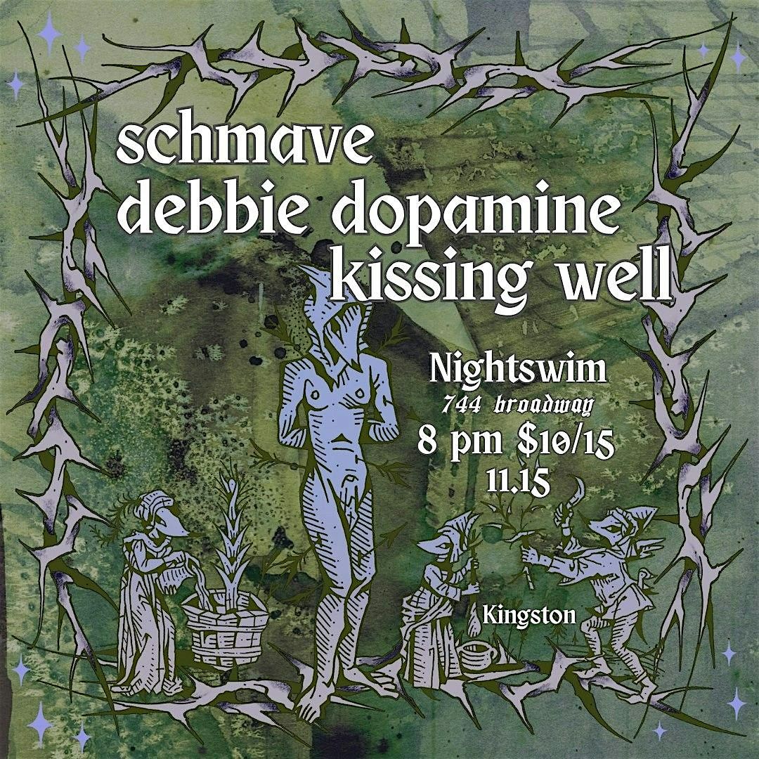 Schmave + Debbie Dopamine + Kissing Well @ Nightswim