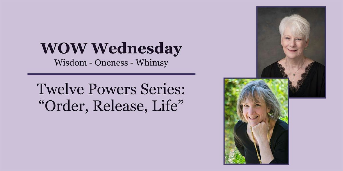 WOW Wednesday: Twelve Powers Series: "Order, Release, Life"