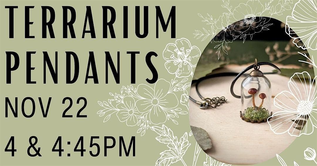 Terrarium Pendants 4:45pm (Adult Program)