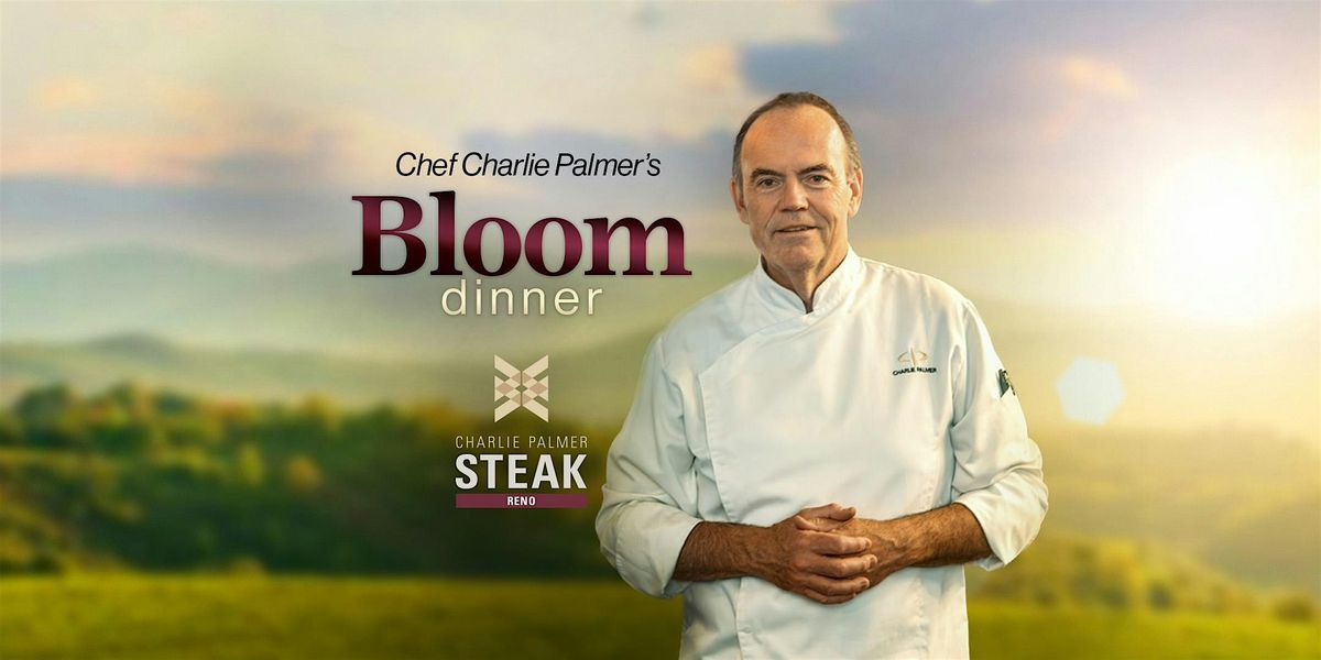 Bloom Dinner Hosted by Charlie Palmer Steak