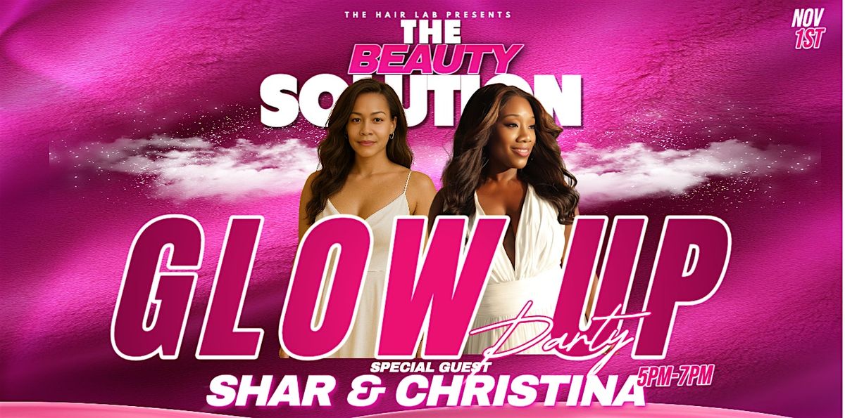 The Beauty Solution :Glow Up Party