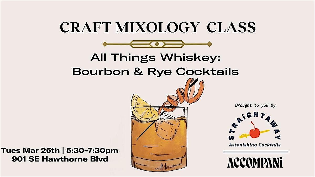 Craft Mixology Class: All Things Whiskey-Bourbon & Rye Cocktails