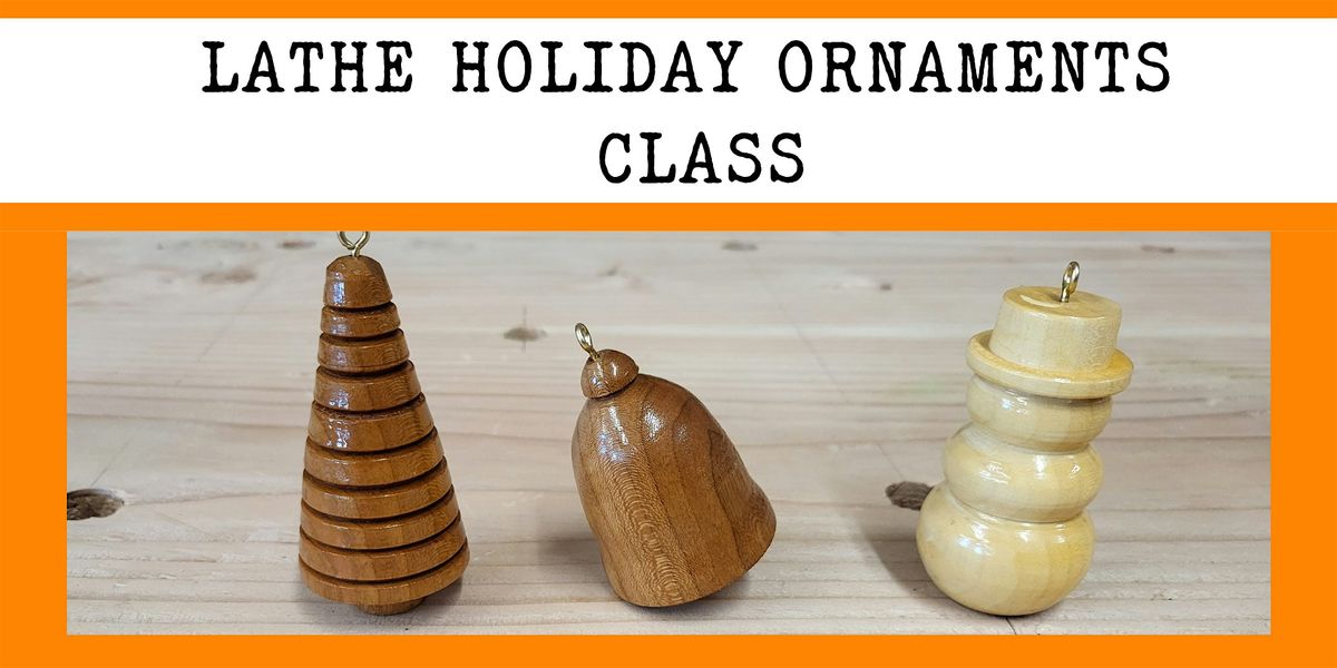 Lathe Holiday Ornaments Class
