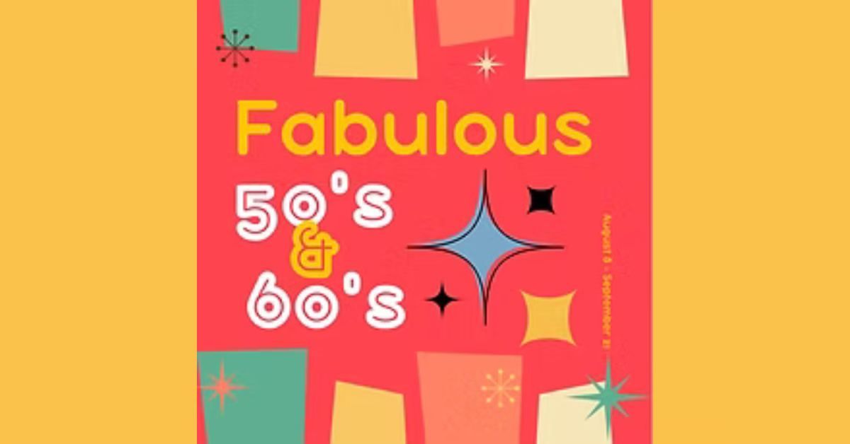 The Fabulous 50s and 60s: A Musical Revue