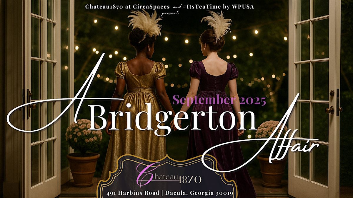 A Bridgerton Affair at Chateau 1870 - An Enchanted Evening
