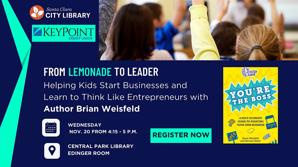 From Lemonade to Leader: Helping Kids Start Businesses and Become Leaders