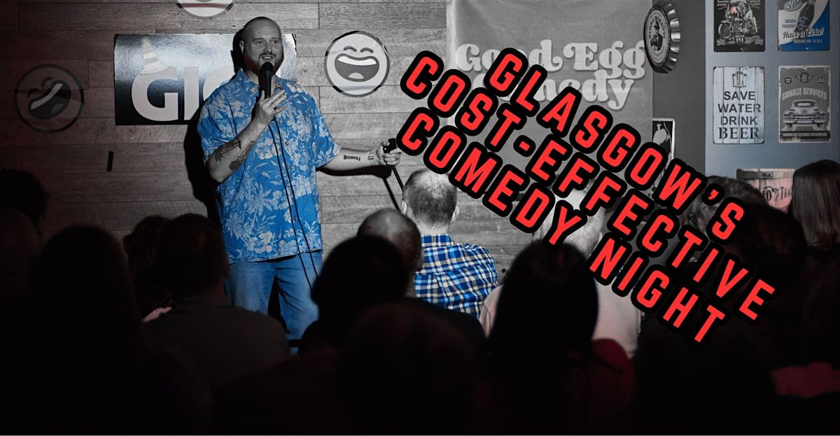 GLASGOW'S COST-EFFECTIVE COMEDY SHOW!