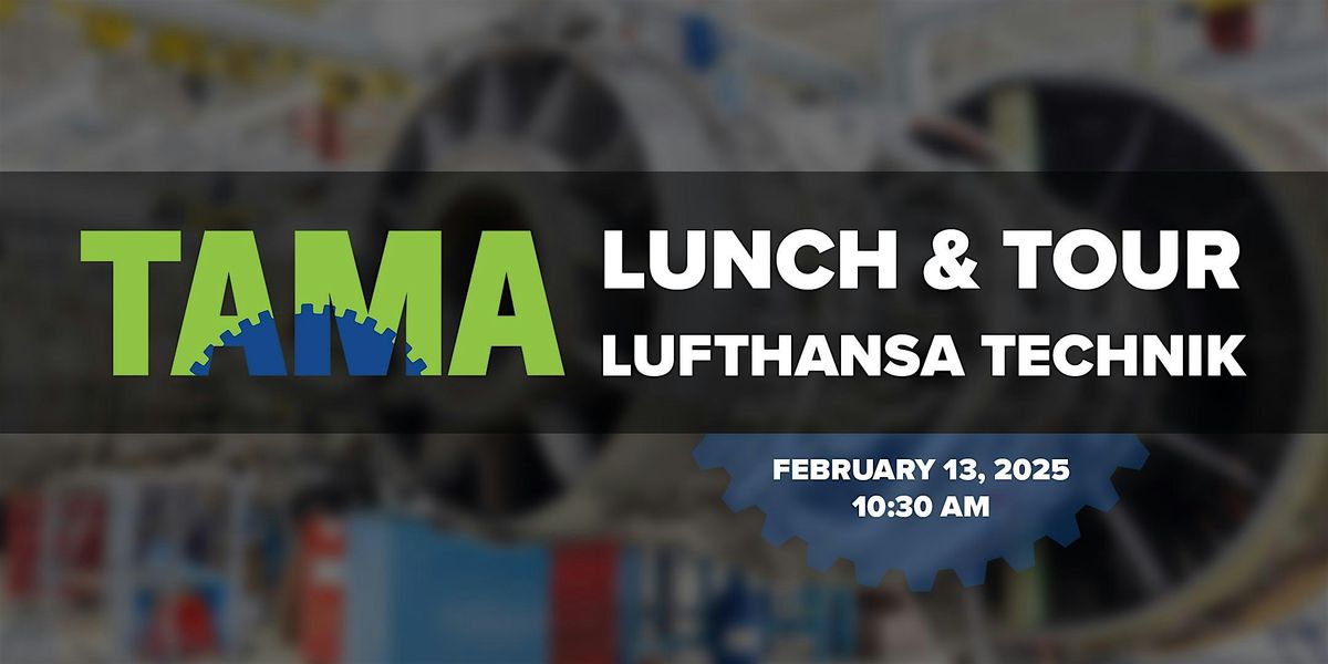 TAMA Lunch and Tour with Lufthansa Technik