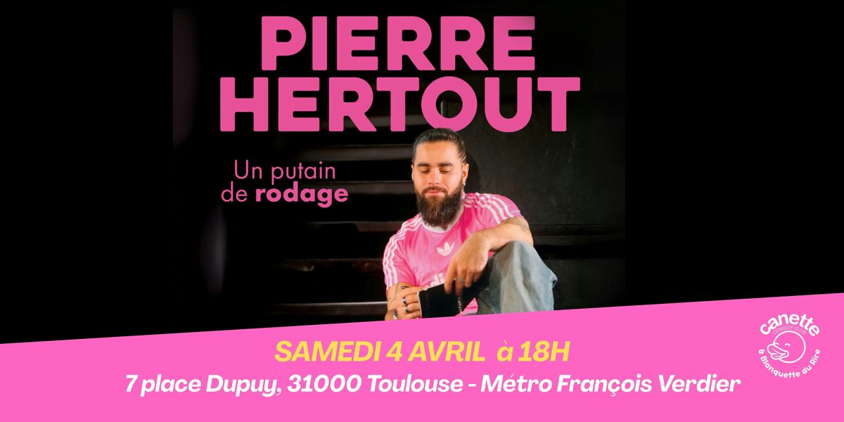 Un putain de rodage par Pierre Hertout - Spectacle de stand up