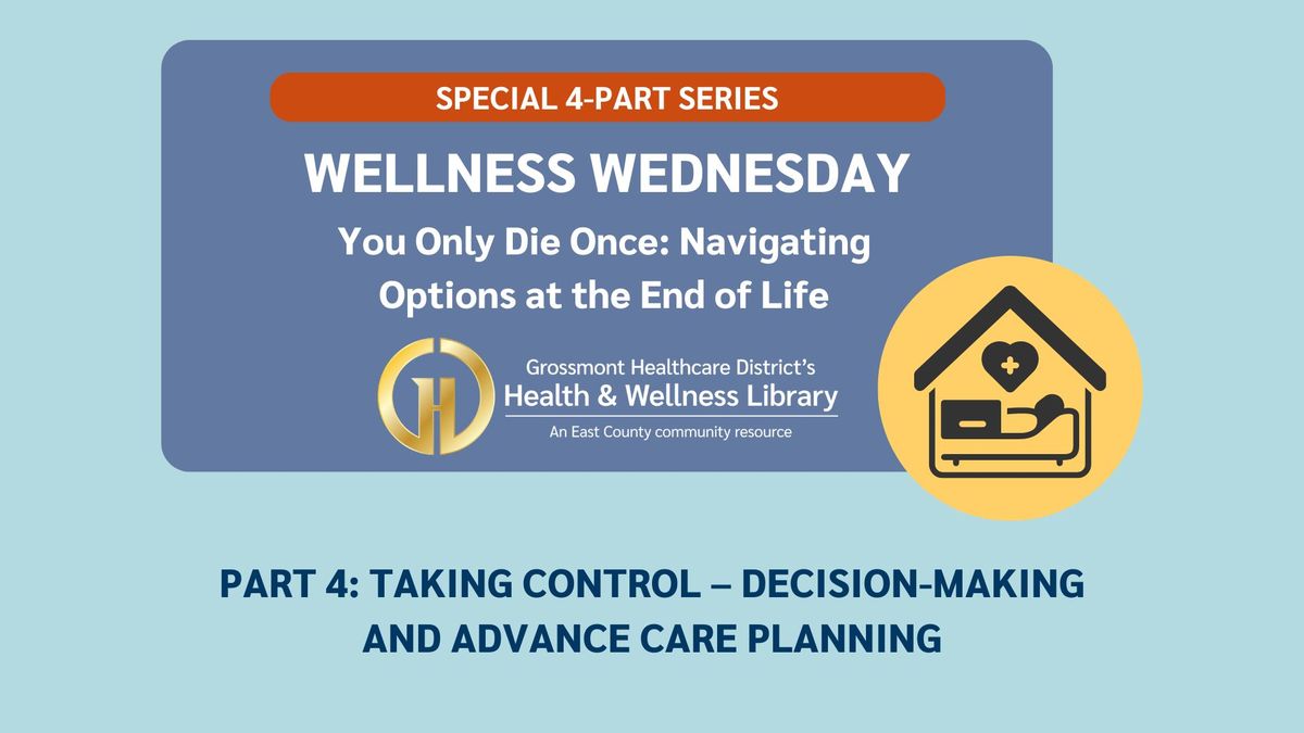 Wellness Wednesday: You Only Die Once, Navigating Options at the End of Life (Part 4)