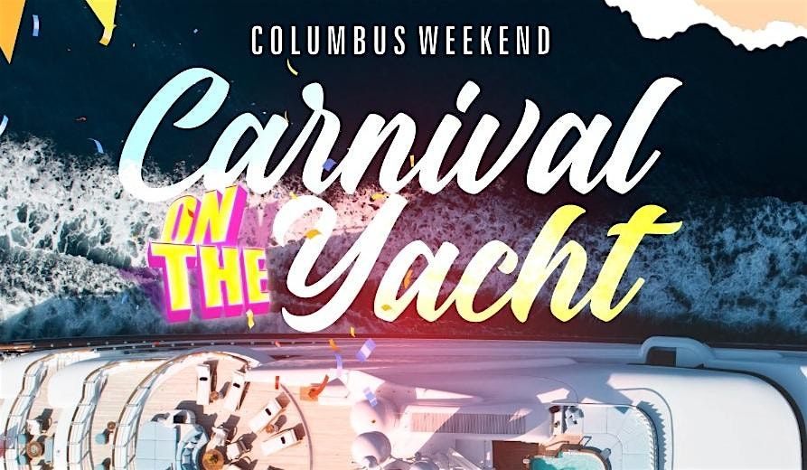 CARNIVAL ON THE YACHT COLUMBUS WEEKEND NYC