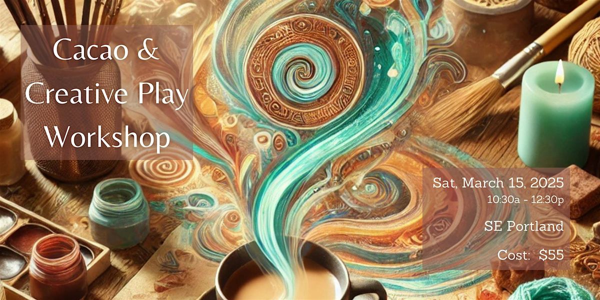 Cacao & Creative Play: A Heart-Opening Journey for Connection & Joy