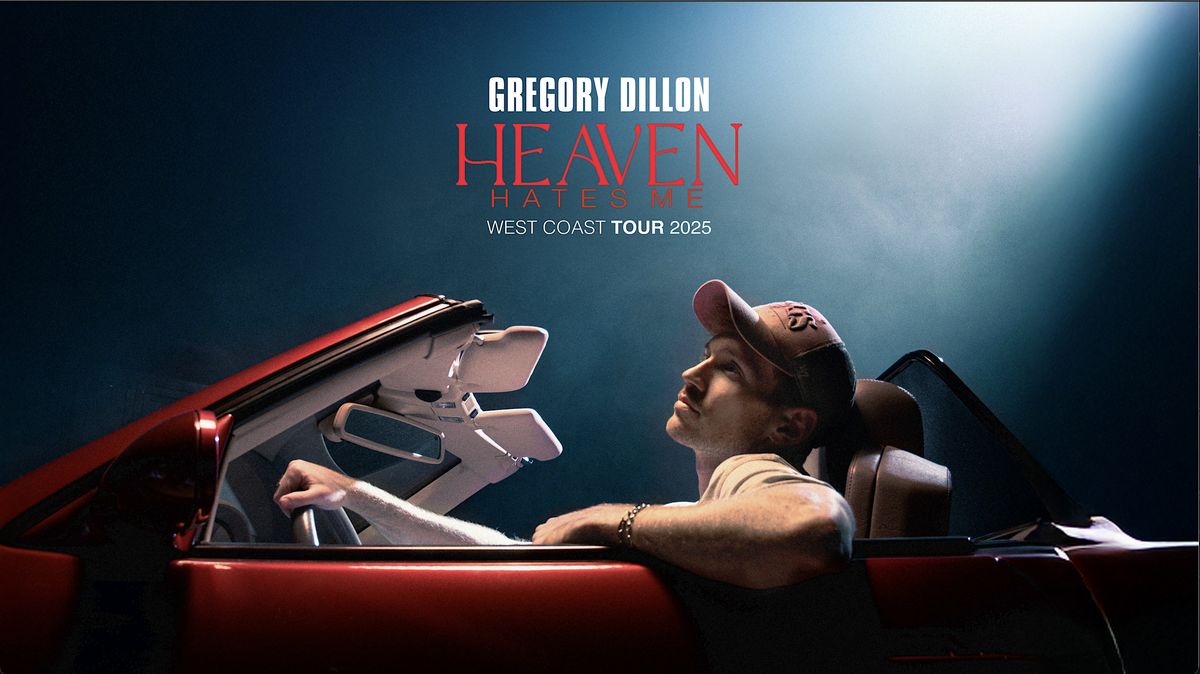 Gregory Dillon  - Heaven Hates Me  - West Coast Tour 2025