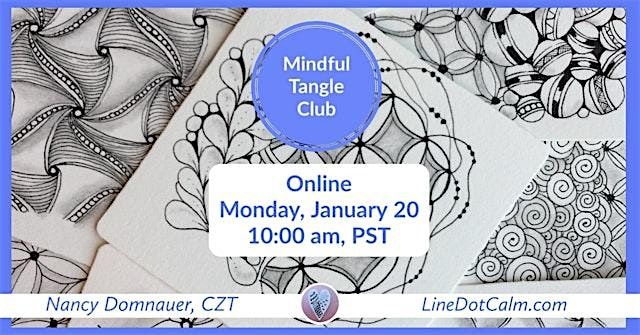 Zentangle\u00ae Mindful Tangle Club Monday, January 20