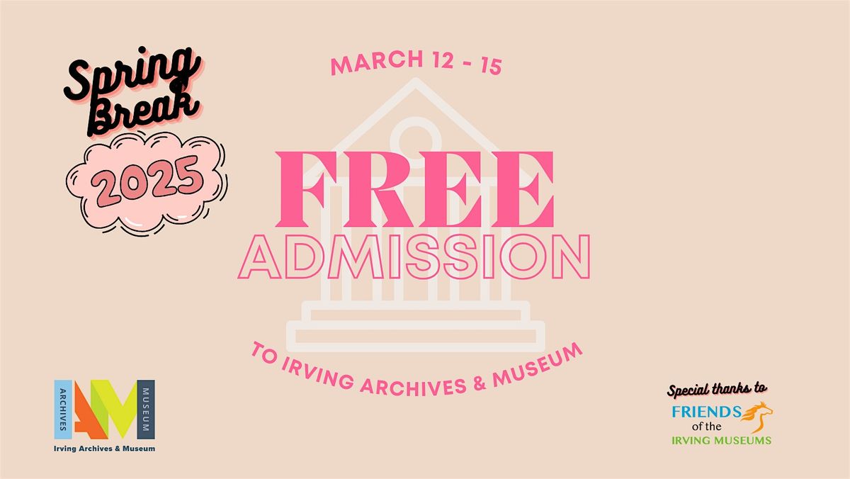 Spring Break '25 | Free Admission & Fun!