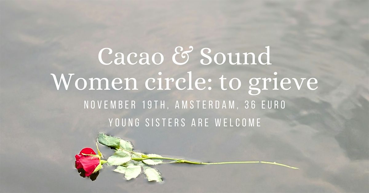 Cacao & sound | Women circle: to grieve