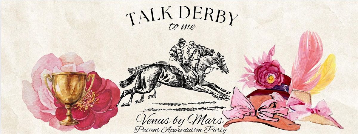 Venus by Mars Annual Patient Appreciation Party- Talk Derby to Me!