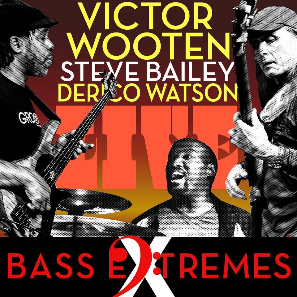 VICTOR WOOTEN, STEVE BAILEY & DERICO WATSON BASS EXTREMES at the Plaza Theatre