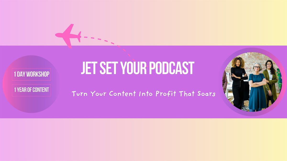Jet Set Your Podcast: Turn Your Content into Profit that Soars
