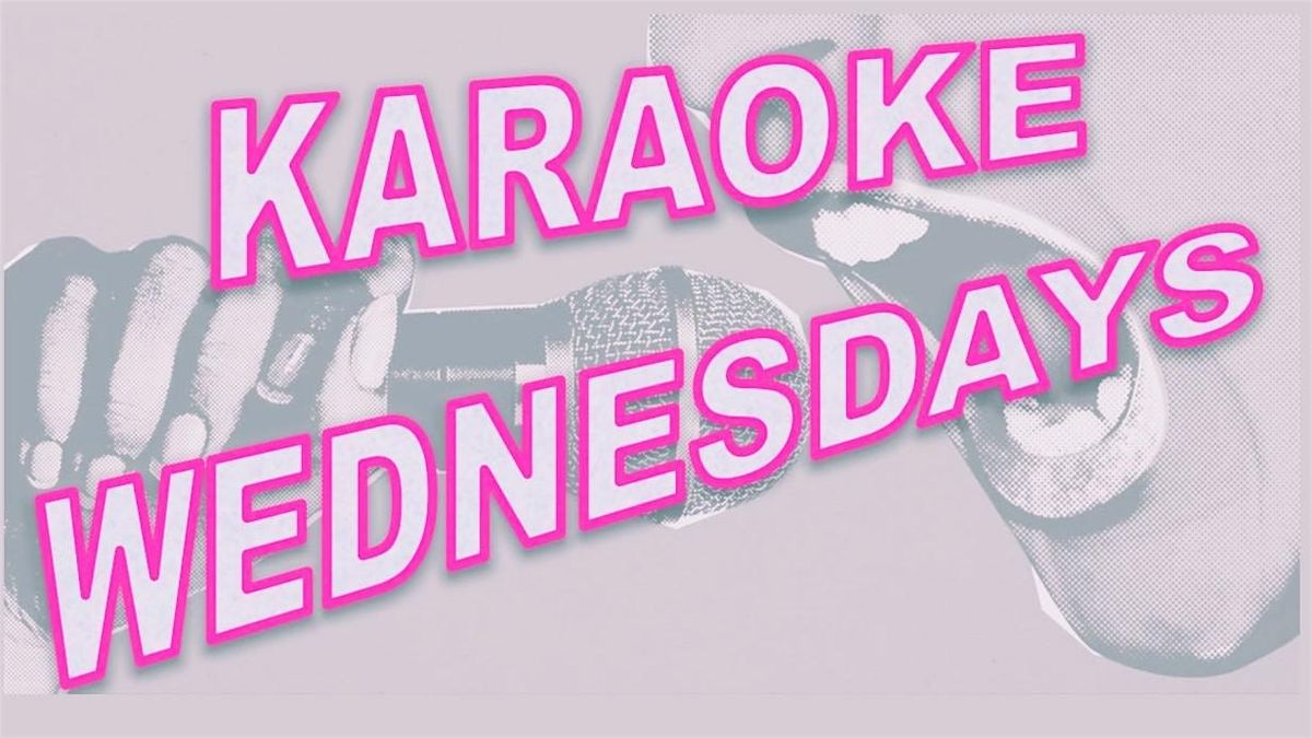 WEEKLY WEDNESDAY KARAOKE NIGHT! (( FREE ADMISSION ))