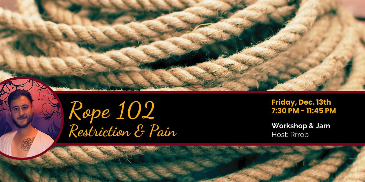 Rope 102: Restriction & Pain