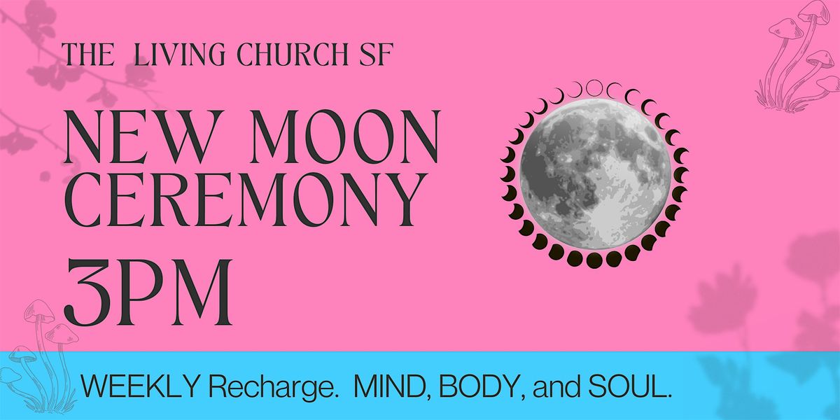 New Moon Ceremony featuring  Maryzelle at the Living Church SF