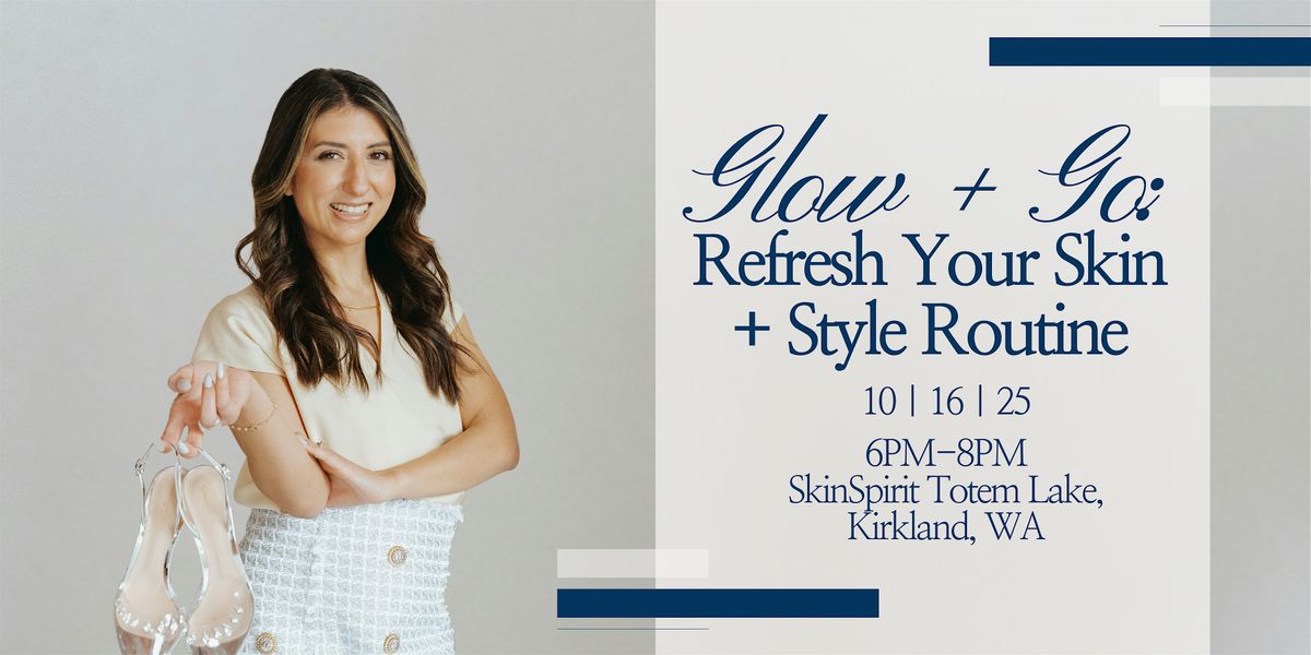 Glow + Go: Refresh Your Skin + Style Routine