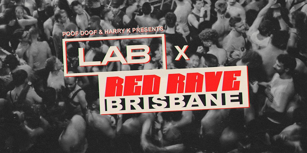 LAB x Red Rave Brisbane - Sunday 5th October