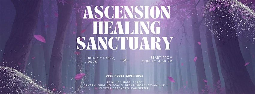 ASCENSION HEALING SANCTUARY: Open House Experience