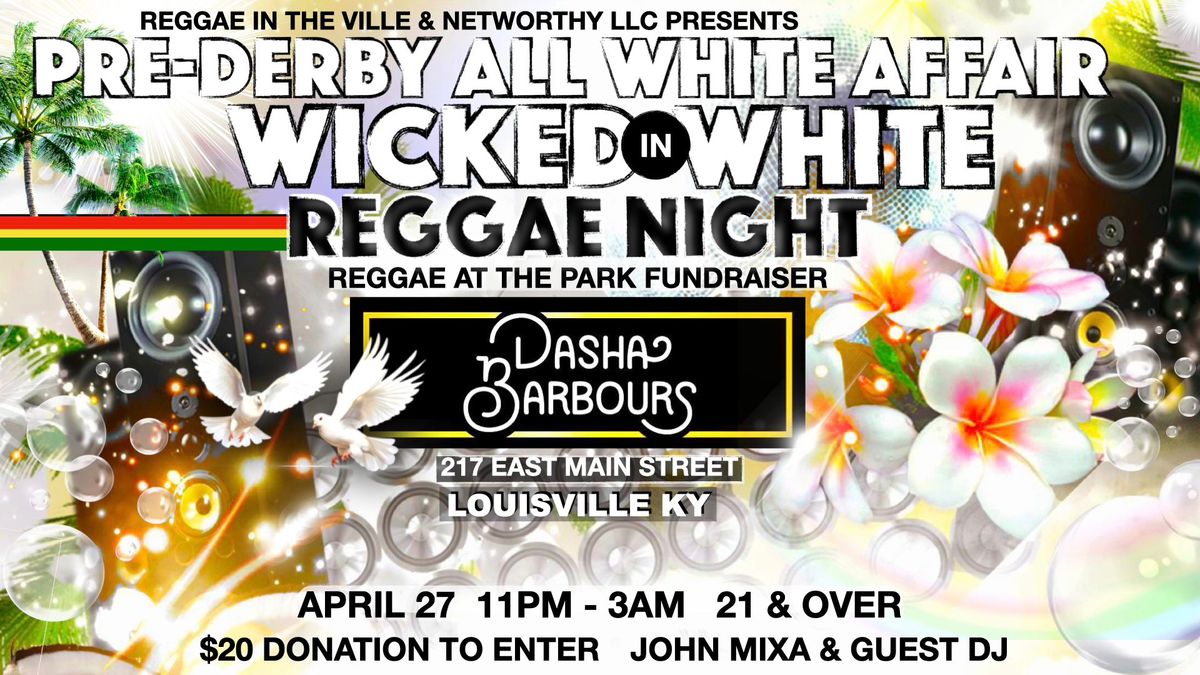 Pre-Derby All White Affair  "WICKED in WHITE" Reggae at the Park Fundraiser