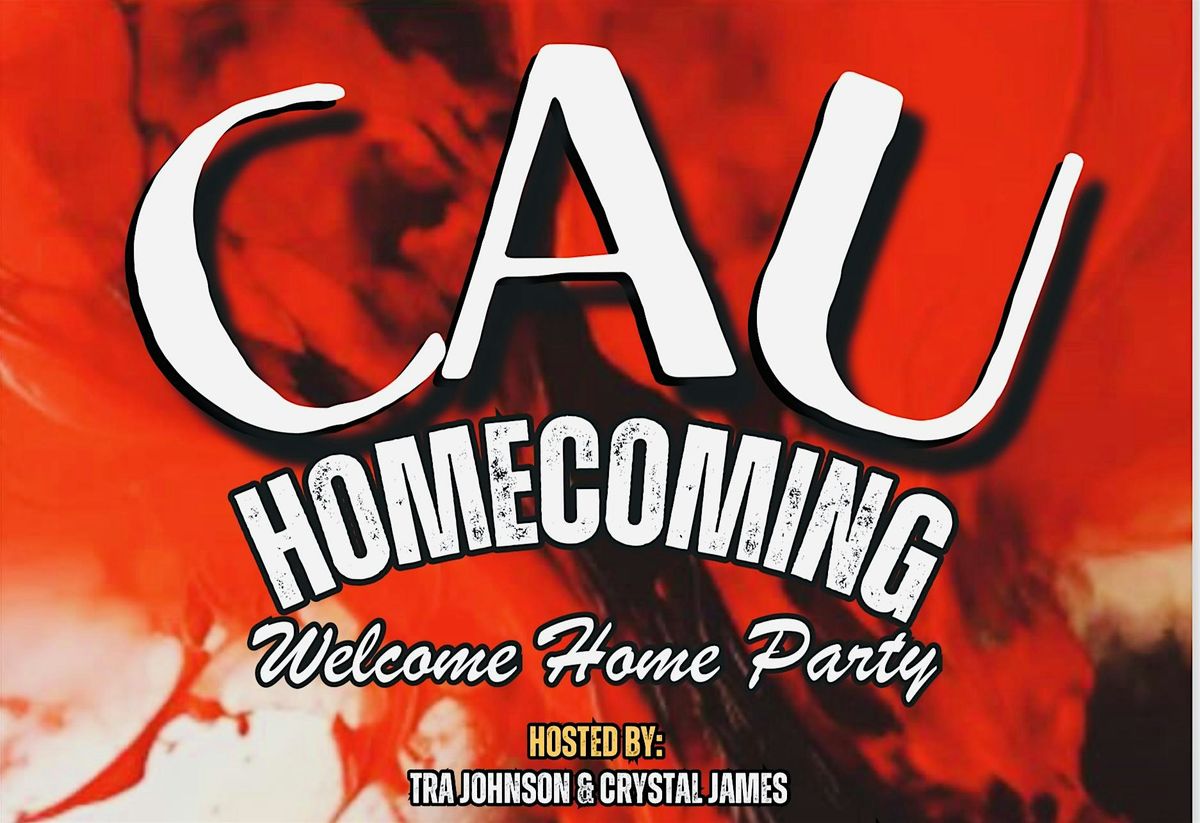 CAU HOMECOMING WELCOME HOME PARTY