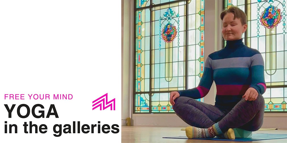 Yoga in the Galleries: Free Your Mind