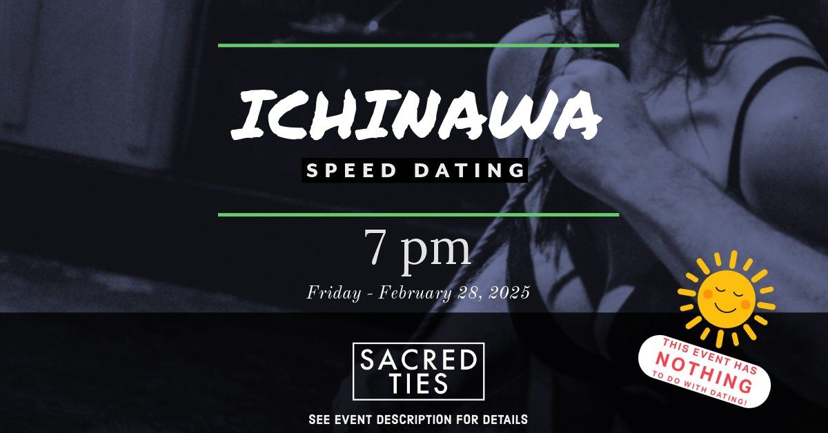 Ichinawa Speed Dating @ Sacred Ties Rope