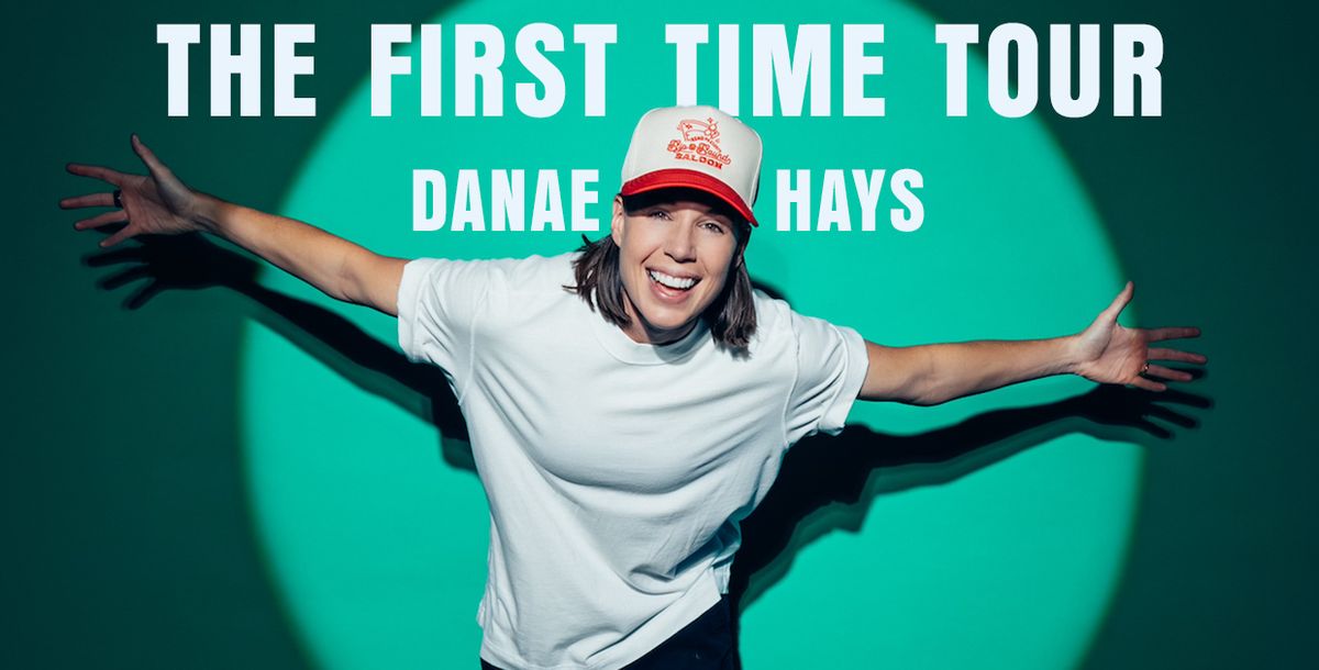 Danae Hays: The First Time Tour