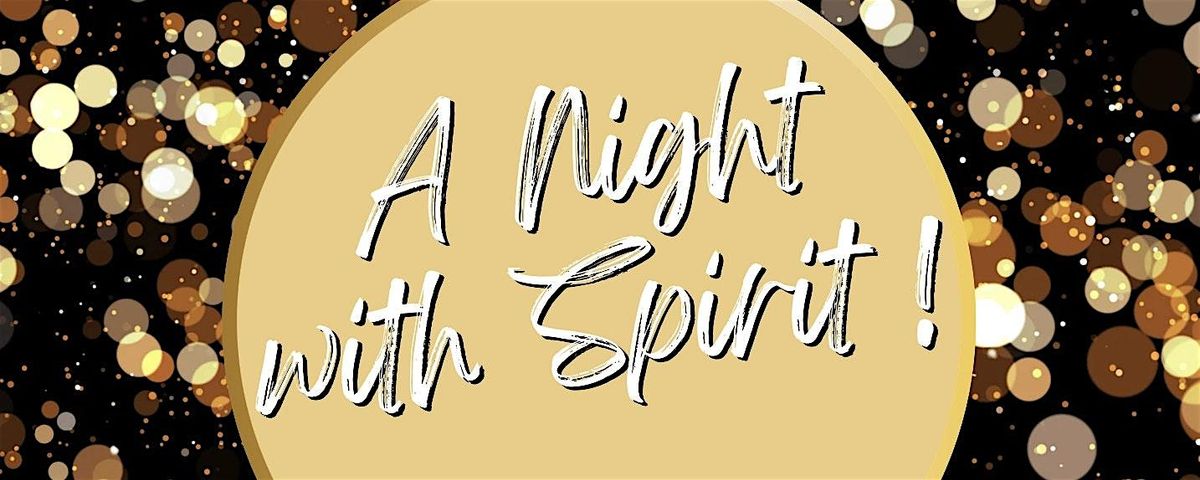 A Night with Spirit!