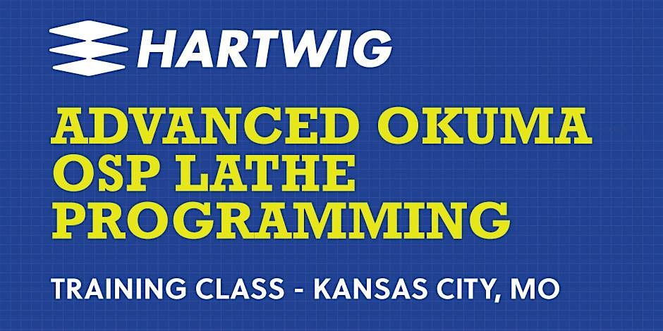 Training Class - Advanced Okuma OSP Lathe Programming - Kansas City, MO