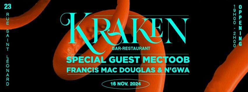 KRAKEN fait son inauguration W\/ Francis Mac Douglas \/ Mectoob \/ N'GwA