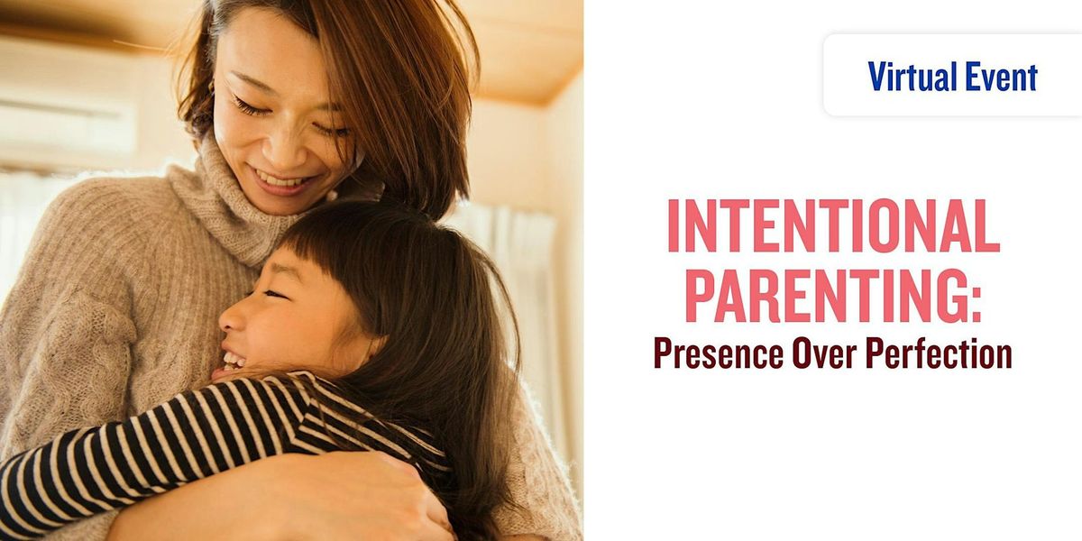 Intentional Parenting: Presence Over Perfection
