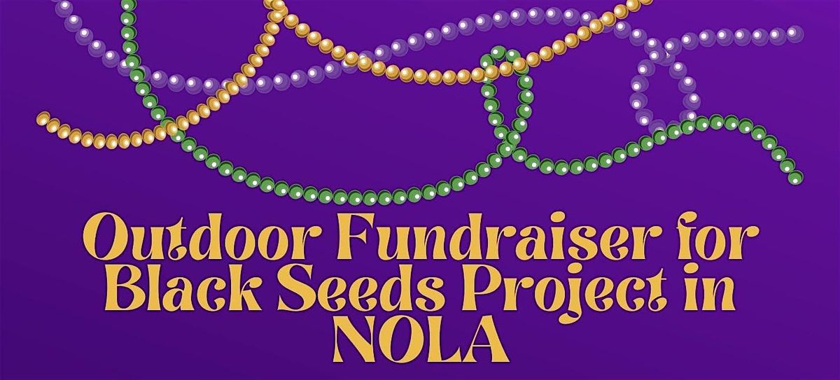 Outdoor Fundraiser for Black Seeds Project in NOLA
